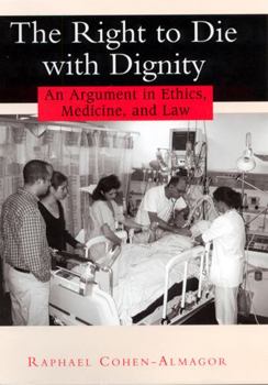 Hardcover The Right to Die with Dignity: An Argument in Ethics, Medicine, and Law Book