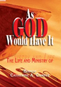 Hardcover As God Would Have It: The Life and Ministry of Bishop Catherine A. Camper Book