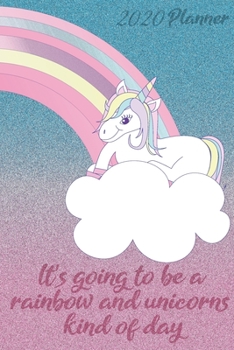 2020 Planner It's going to be a rainbow and unicorns kind of day: Monthly Weekly Vertical Days Dated Agenda with Monday Start | January through ... Unicorn Planner (Gratitude Favors Series)