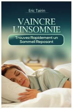 Paperback Vaincre l'Insomnie: Trouvez Rapidement Un Sommeil Reposant [French] Book