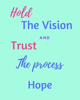 Paperback Hold The Vision and Trust The Process Hope's: 2020 New Year Planner Goal Journal Gift for Hope / Notebook / Diary / Unique Greeting Card Alternative Book