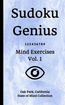 Paperback Sudoku Genius Mind Exercises Volume 1: Oak Park, California State of Mind Collection Book