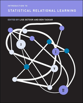 Introduction to Statistical Relational Learning - Book  of the Adaptive Computation and Machine Learning