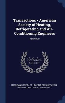 Transactions - American Society of Heating, Refrigerating and Air-Conditioning Engineers; Volume 28