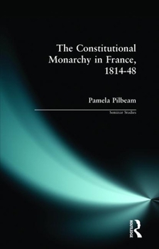 Constitutional Monarchy in France, 1814-1848 (Seminar Studies in History) - Book  of the Seminar Studies in History