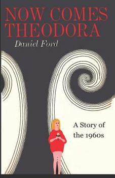 Paperback Now Comes Theodora: A Story of the 1960s Book