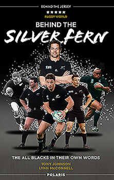 Mass Market Paperback Behind the Silver Fern: The All Blacks in Their Own Words Book