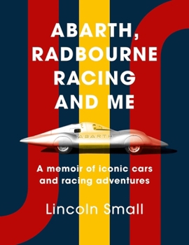 Lincoln Small: My Story of Radbourne Racing, Abarth, Renaultsport and More