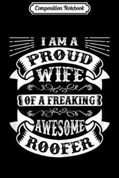 Paperback Composition Notebook: Womens Proud Wife of a Freaking Awesome Roofer Funny Roofing Gift Journal/Notebook Blank Lined Ruled 6x9 100 Pages Book