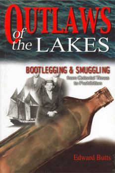 Paperback Outlaws of the Lakes: Bootlegging & Smuggling from Colonial Times to Prohibition Book