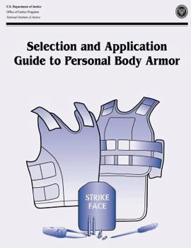Paperback Selection and Application Guide to Personal Body Armor: NIJ Guide 100-01 Book