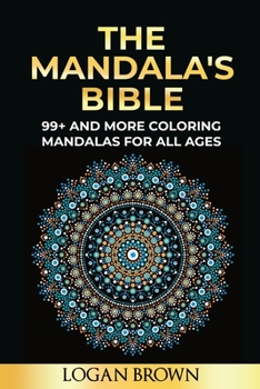 Paperback The Mandala's Bible: 99+ Coloring Mandala For All Ages Book