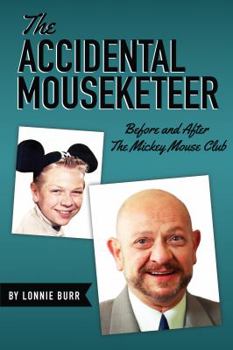 Paperback The Accidental Mouseketeer: Before and After the Mickey Mouse Club Book