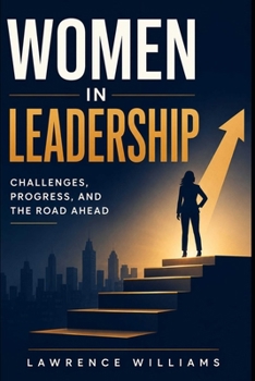 Paperback Women in Leadership: Challenges, Progress, and the Road Ahead Book
