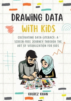 Paperback Drawing Data with Kids: Cultivating Data-Literacy: A Screen-Free Journey through the Art of Visualization for Kids Book