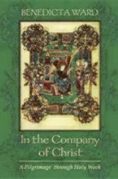 Paperback In the Company of Christ: A Pilgrimage Through Holy Week Book
