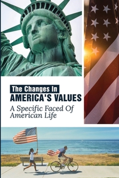 Paperback The Changes In America's Values: A Specific Faced Of American Life: Ethics Importance Book