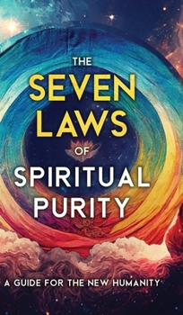 Hardcover The Seven Laws of Spiritual Purity: A Guide for the New Humanity Book