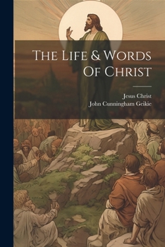 Paperback The Life & Words Of Christ Book