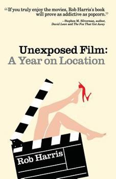 Paperback Unexposed Film: A Year on Location Book
