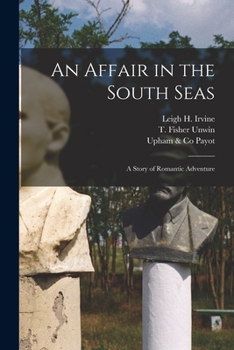 An Affair in the South Seas; a Story of Romantic Adventure