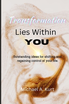 Paperback Transformation Lies Within You: Outstanding ideas for shifting and regaining control of your life Book