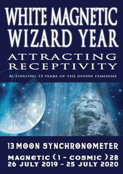 Paperback 13 Moon Mayan Dreamspell Journal - White Magnetic Wizard: July 26 2019-July 25 2020: Navigate the Codes of Natural Time Book