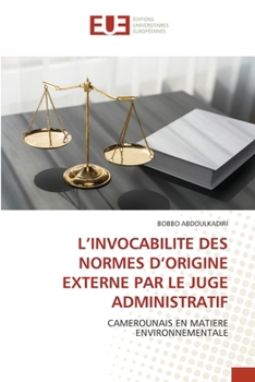 L'Invocabilite Des Normes d'Origine Externe Par Le Juge Administratif
