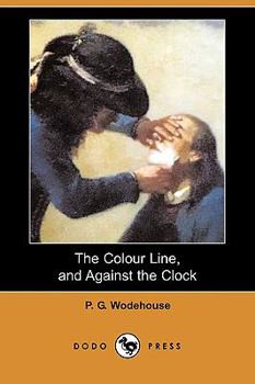 Paperback The Colour Line, and Against the Clock (Dodo Press) Book