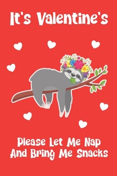 Paperback It's Valentine's Please Let Me Nap And Bring Me Snacks: Funny Senior Citizen And Married Couple's Valentine's Day Composition 6 by 9 Notebook Valentin Book