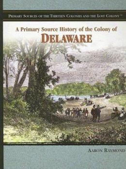 Library Binding A Primary Source History of the Colony of Delaware Book