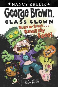 Burp or Treat . . . Smell My Feet! Super Special - Book  of the George Brown, Class Clown