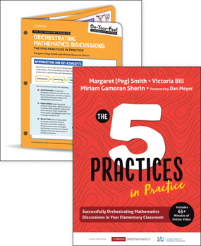 Paperback Bundle: Smith: The Five Practices in Practice Elementary + On-Your-Feet Guide to Orchestrating Mathematics Discussions: The Five Practices in Practice Book