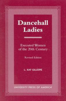 Paperback Dancehall Ladies: Executed Women of the 20th Century Book