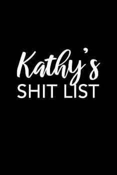 Paperback Kathy's Shit List: Kathy Gift Notebook - Funny Personalized Lined Note Pad for Women Named Kathy - Novelty Journal with Lines - Sarcastic Book