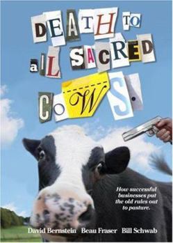 Hardcover Death to All Sacred Cows: How Successful Businesses Put the Old Rules Out to Pasture Book