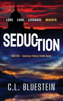 Seduction: Love, Loss, Leverage, Murder - Book #1 of the Seduction
