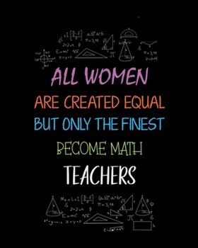 Paperback All women are created equal but only the finest become math teachers: Teacher planner notebook daily planner teacher planner and record book for teach Book