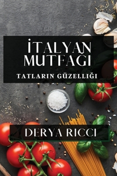 Paperback &#304;talyan Mutfa&#287;&#305;: Tatlar&#305;n Güzelli&#287;i [Turkish] Book