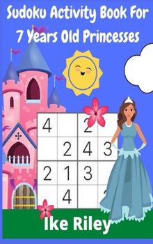 Sudoku Collection for 5 Years Old Princesses: Large Print Sudoku Puzzles Book for Beginners. 100 Big Princess Sudoku