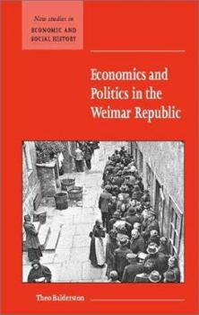 Hardcover Economics and Politics in the Weimar Republic Book