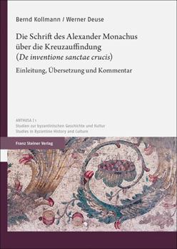 Paperback Die Schrift Des Alexander Monachus Uber Die Kreuzauffindung ('de Inventione Sanctae Crucis'): Einleitung, Ubersetzung Und Kommentar [German] Book