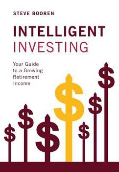 Hardcover Intelligent Investing: Your Guide to a Growing Retirement Income Book