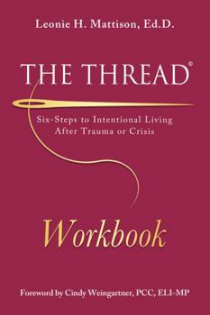 Paperback The Thread Workbook: Six-Steps to Intentional Liivng After Trauma or Crisis for Women and Girls of Color Book
