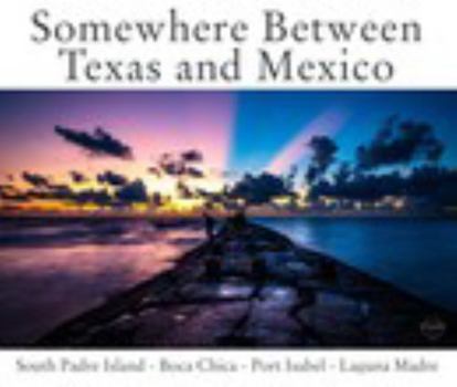 Hardcover Somewhere Between Texas and Mexico Book