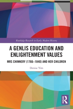 Paperback A Genlis Education and Enlightenment Values: Mrs Chinnery (1766-1840) and her Children Book