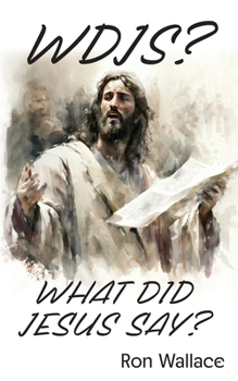 Paperback WDJS?: What Did Jesus Say? Book