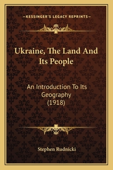 Paperback Ukraine, The Land And Its People: An Introduction To Its Geography (1918) Book