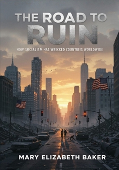 The Road to Ruin: How Socialism Has Wrecked Countries Worldwide