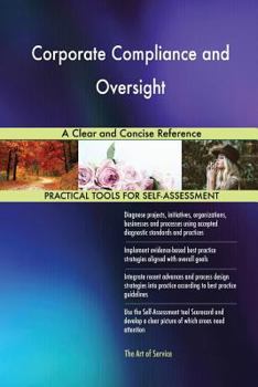 Paperback Corporate Compliance and Oversight A Clear and Concise Reference Book
